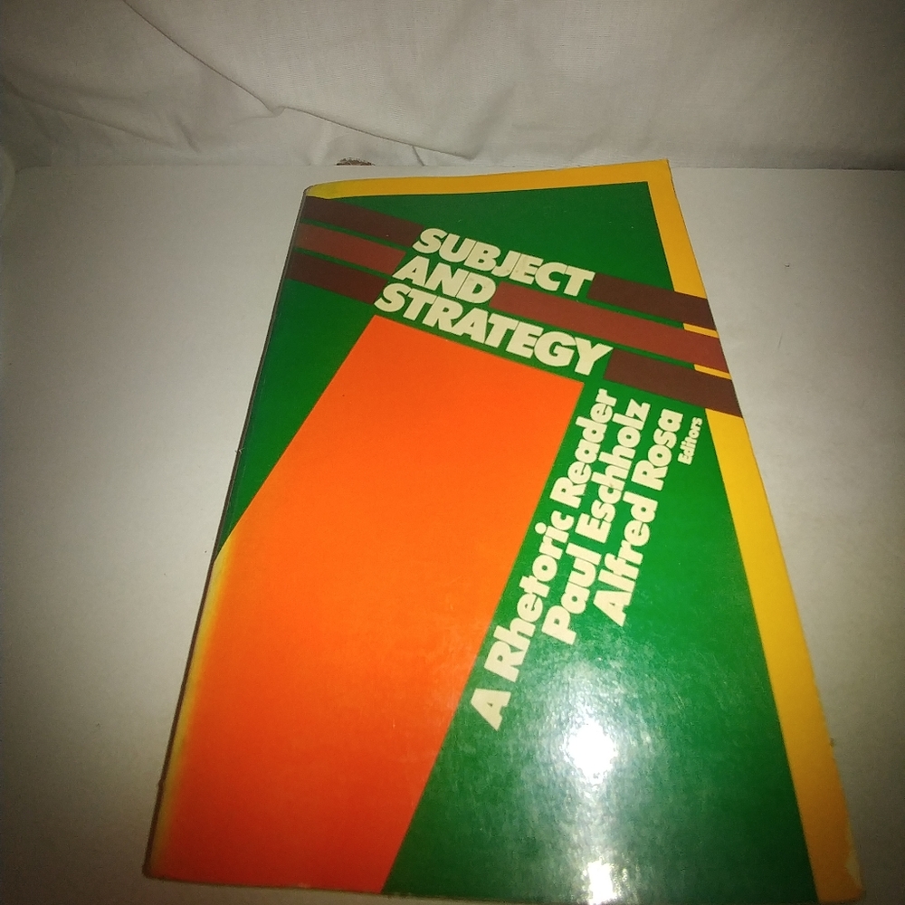 Subject And Strategy: A Rhetoric Reader By Paul Es - image 1
